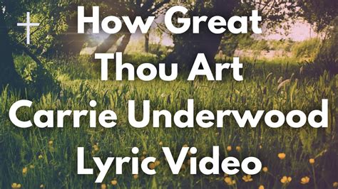 lyrics how great thou art carrie underwood: In Carrie Underwood's rendition of How Great Thou Art, the chorus's powerful words evoke a sense of awe and gratitude that transcends earthly boundaries.